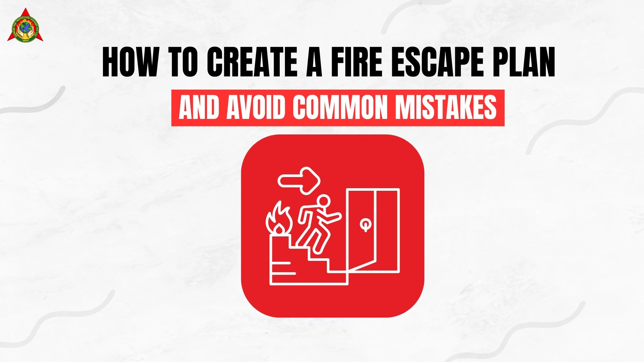 How to Create a Fire Escape Plan and Avoid Common Mistakes