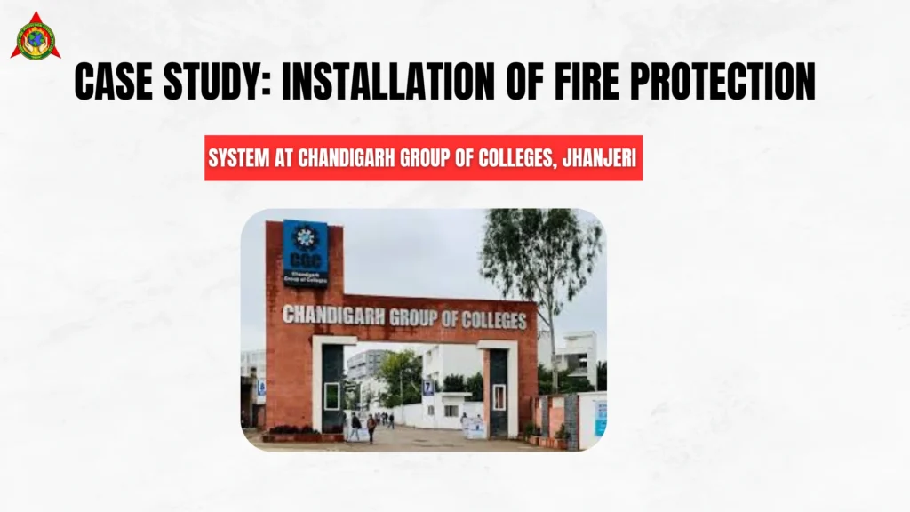 Case Study Installation of Fire Protection System At Chandigarh Group of Colleges, Jhanjeri