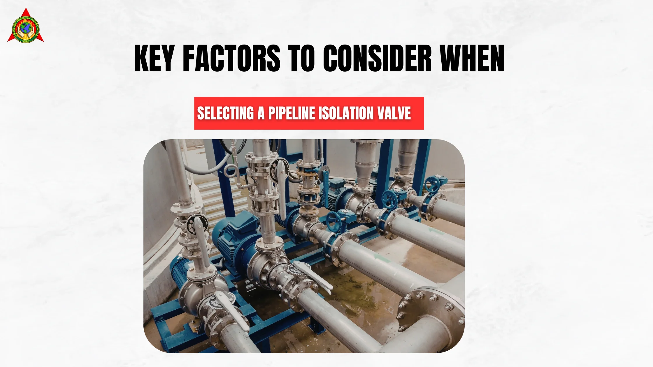 Key Factors to Consider When Selecting a Pipeline Isolation Valve