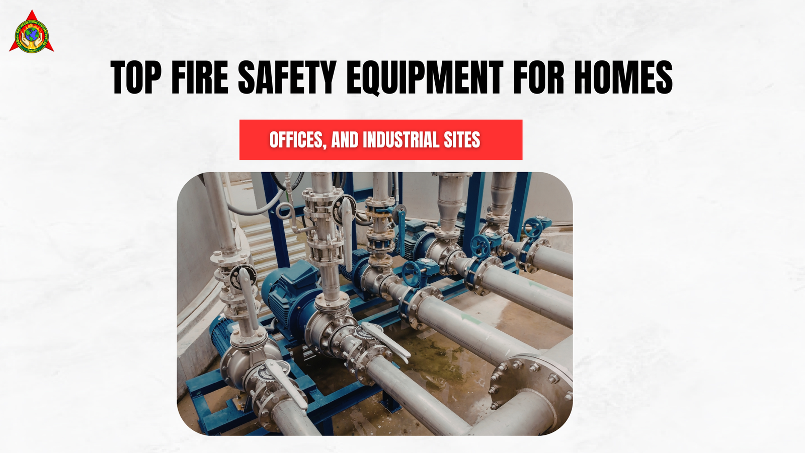 Top Fire Safety Equipment for Homes, Offices, and Industrial Sites