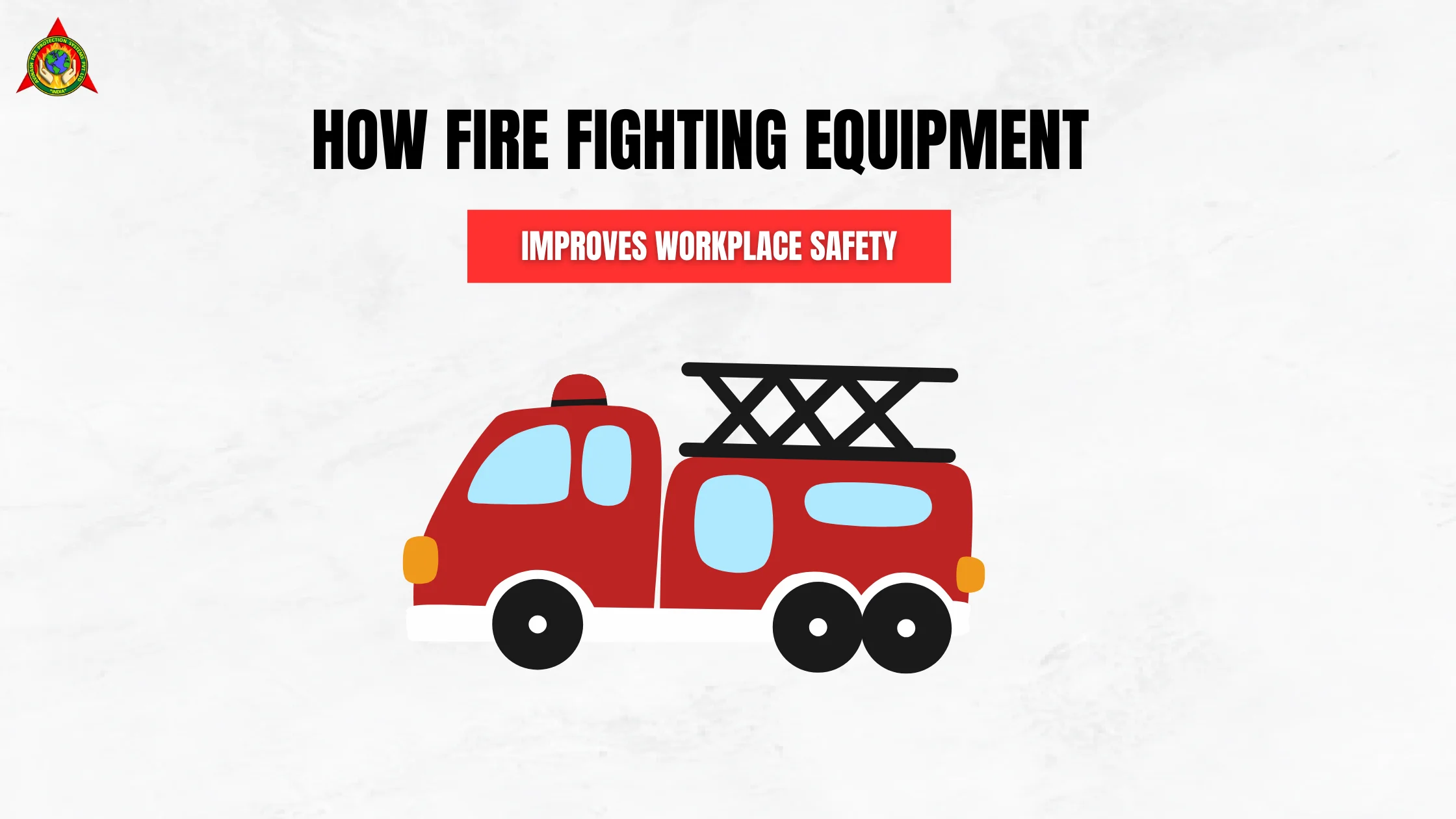 How Fire Fighting Equipment Improves Workplace Safety