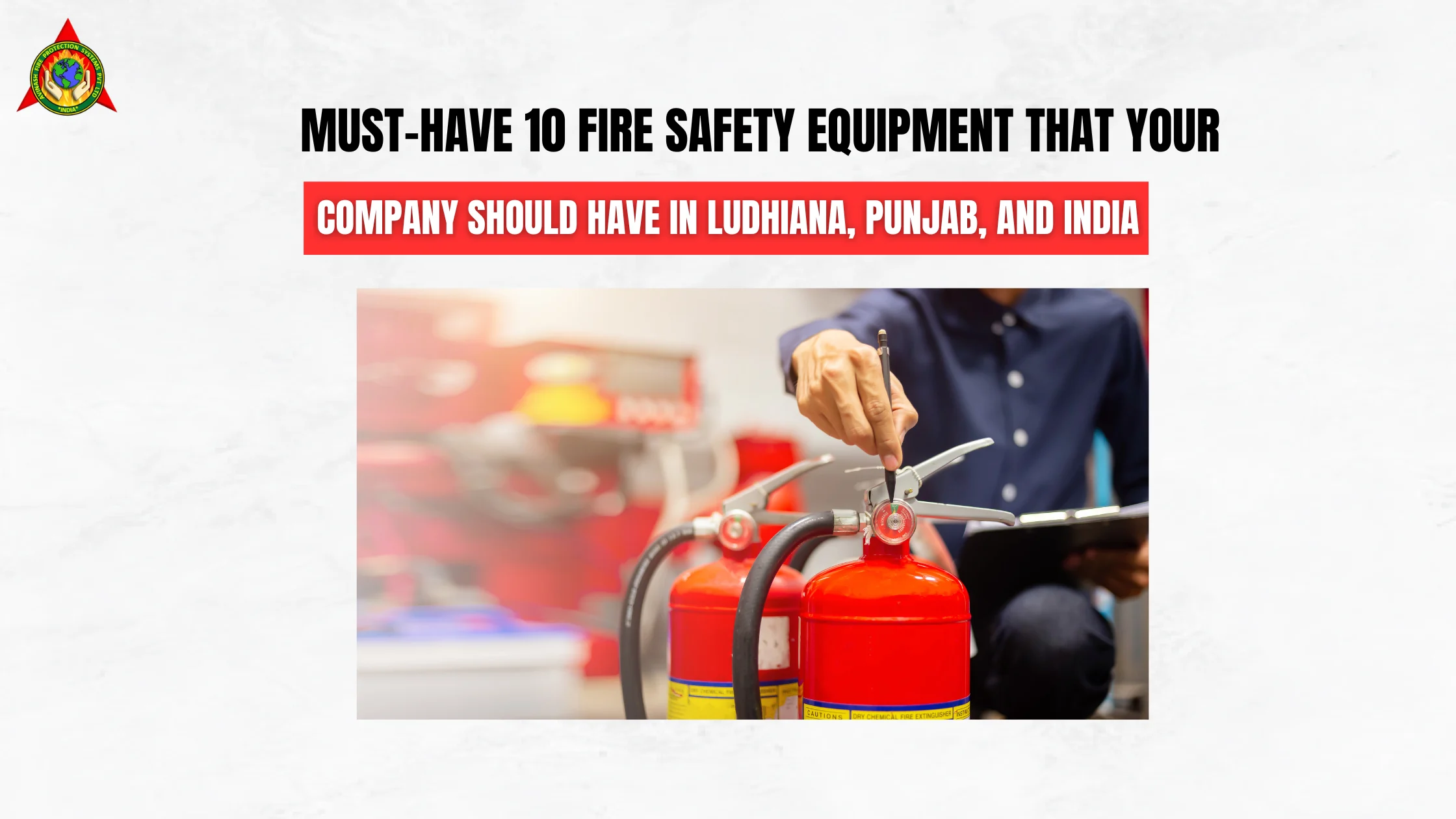 Must-Have 10 Fire Safety Equipment That your Company Should have in Ludhiana, Punjab, and India